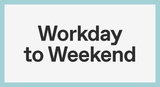 Workday to Weekend